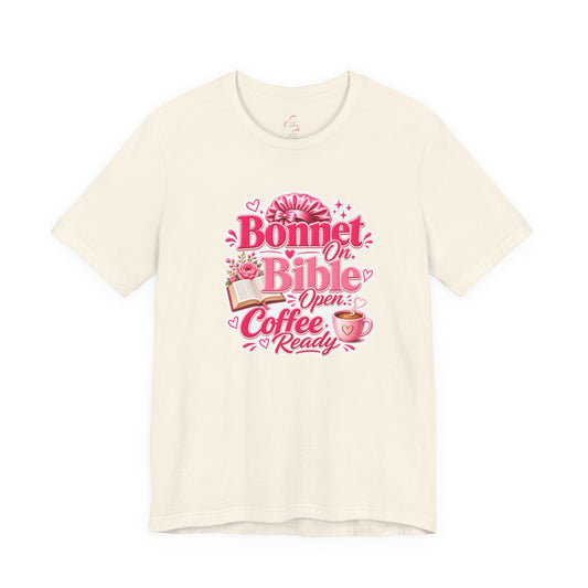 Bonnet on, Bible open, coffee ready T-shirt