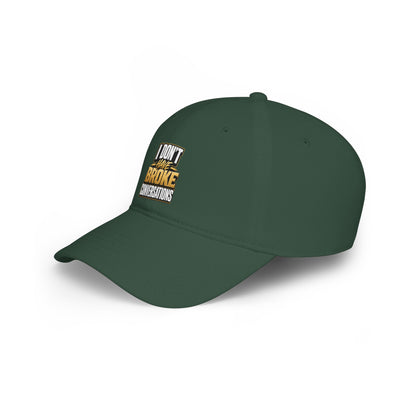 I don't have broke conversations Baseball Cap