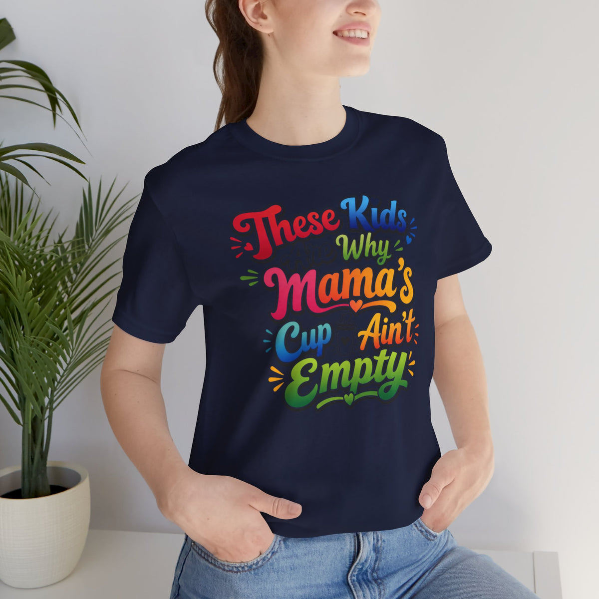 These kids are the reason mama's cup ain't empty T-shirt