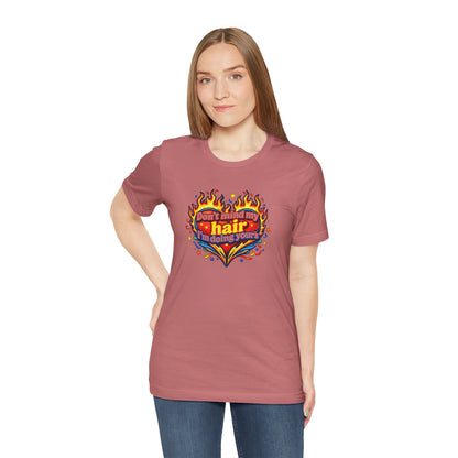 Don't mind my hair I'm doing yours T-shirt