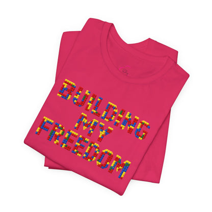 Building my freedom T-shirt