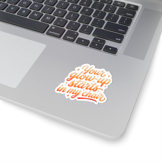 Your glow up starts in my chair Sticker