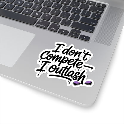 I don't compete I outlash Sticker
