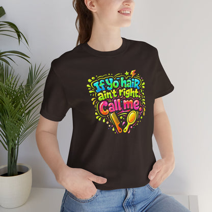 If yo hair ain't right call me T-shirt