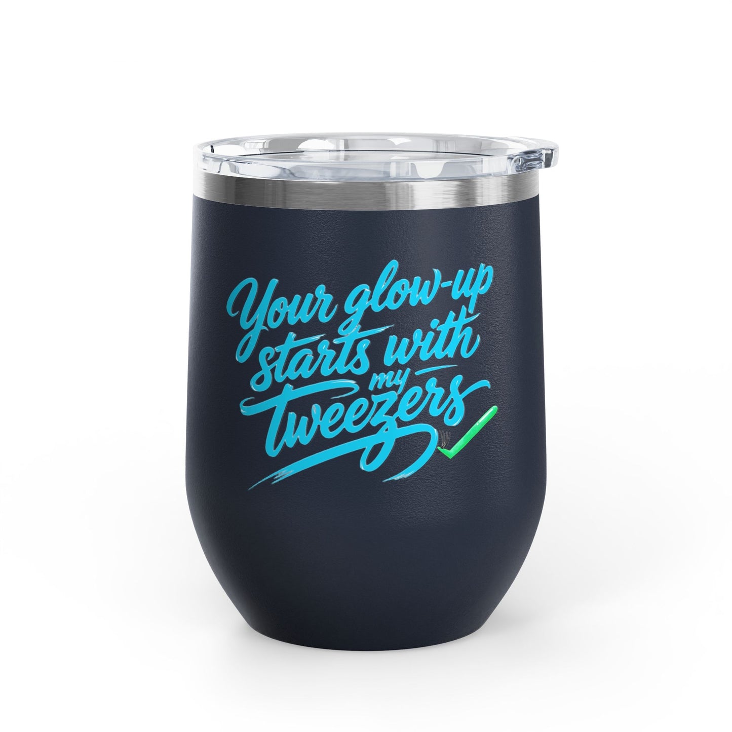 Your glow up starts with my tweezers Tumbler