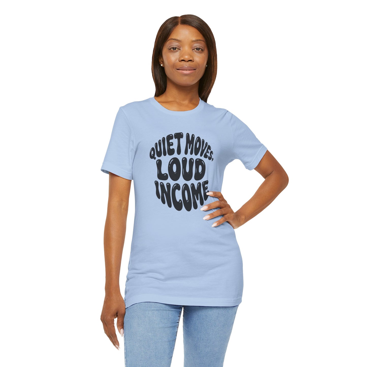 Quiet moves. Loud income T-shirt
