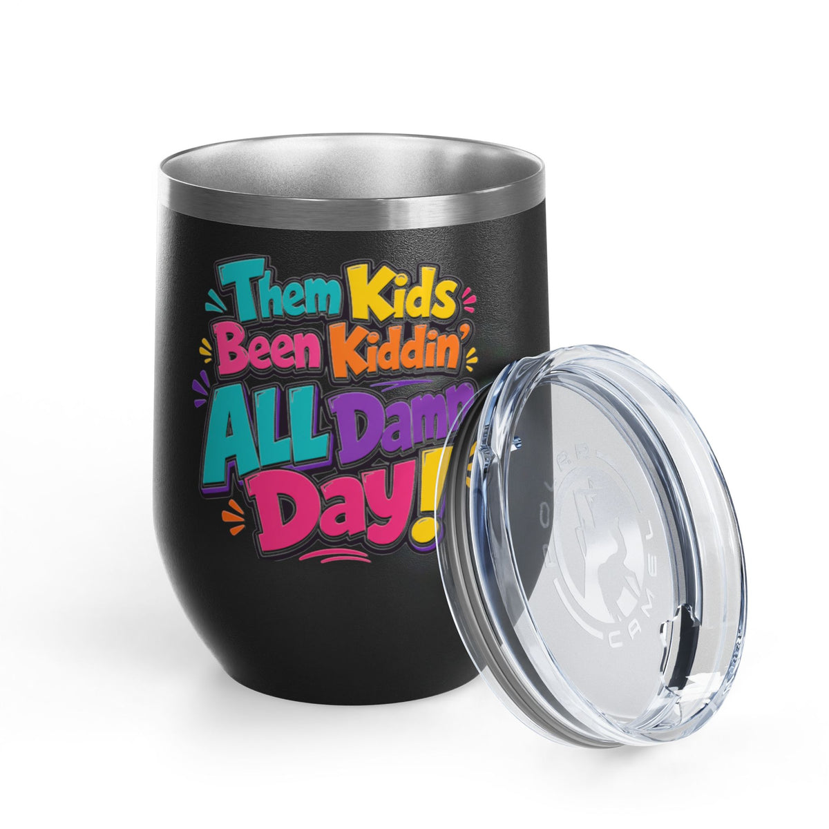 Them kids been kiddin all damn day! Wine Tumbler