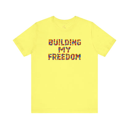 Building my freedom T-shirt