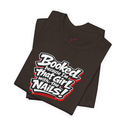 Booked because I'm that girl with the nails T-shirt