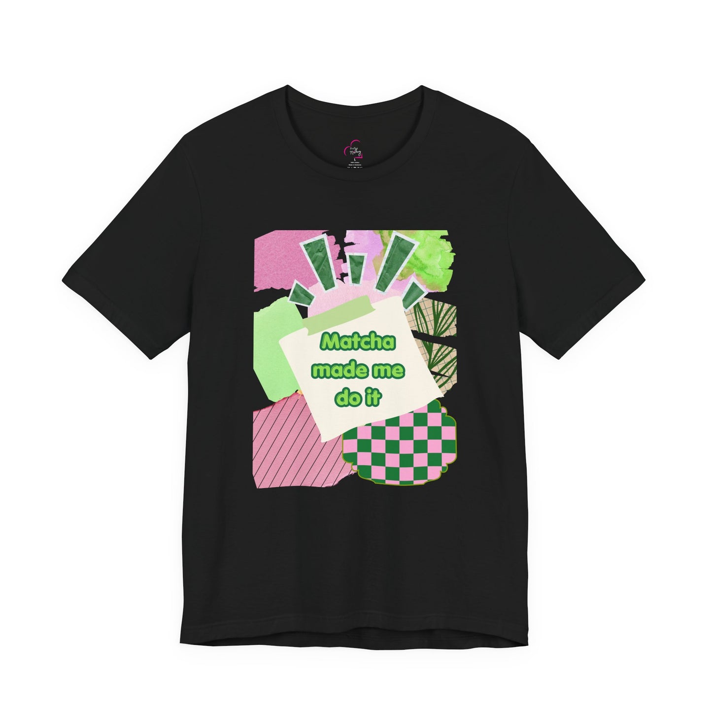 Matcha made me do it T-shirt