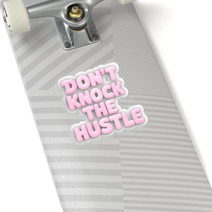 Don't knock the hustle Sticker