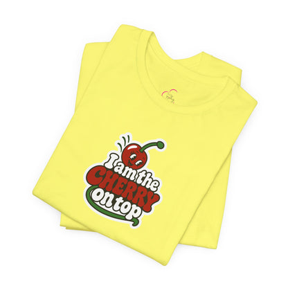 I am the cherry on top T-shirt