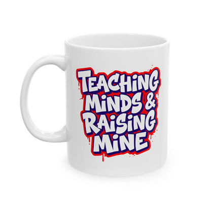 Teaching minds & raising mine Mug