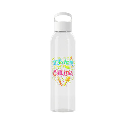 If yo hair ain't right call me Water Bottle