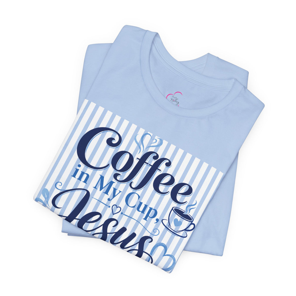 Coffee in my cup, Jesus in my heart T-shirt