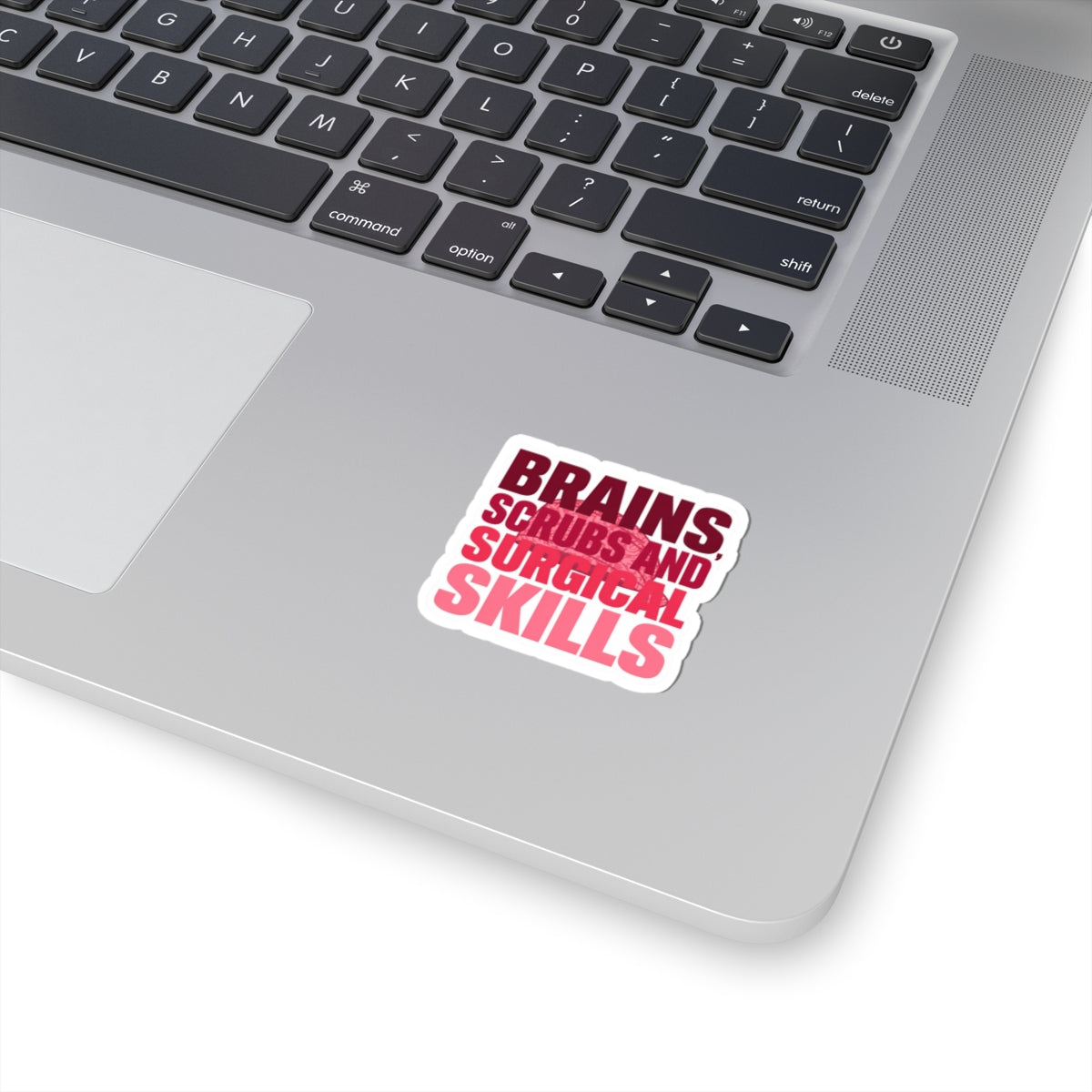Brains, scrubs and surgical skills pink Sticker