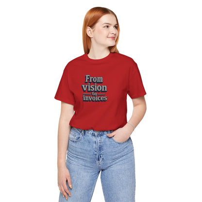 From vision to invoices T-shirt