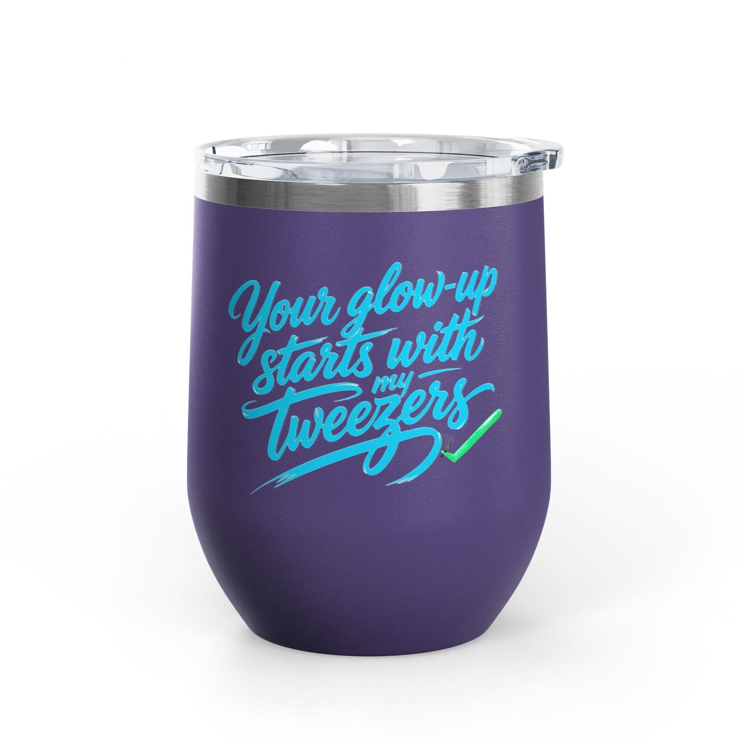 Your glow up starts with my tweezers Tumbler