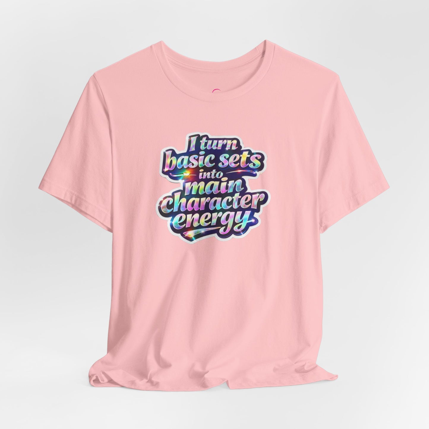 I turn basic sets into main character energy T-shirt