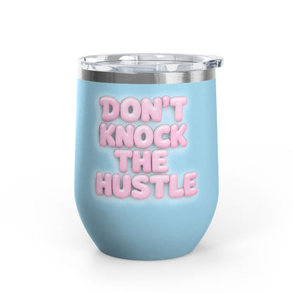 Don't knock the hustle Tumbler