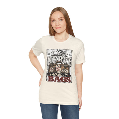 My last nerve packed it's bags T-shirt