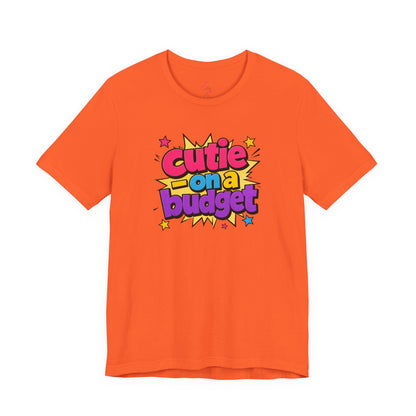 Cutie on a budget T-shirt