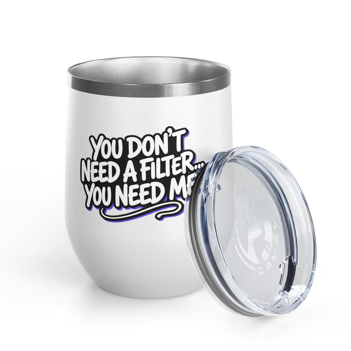 You don't need a filter you need me Tumbler
