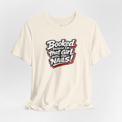 Booked because I'm that girl with the nails T-shirt
