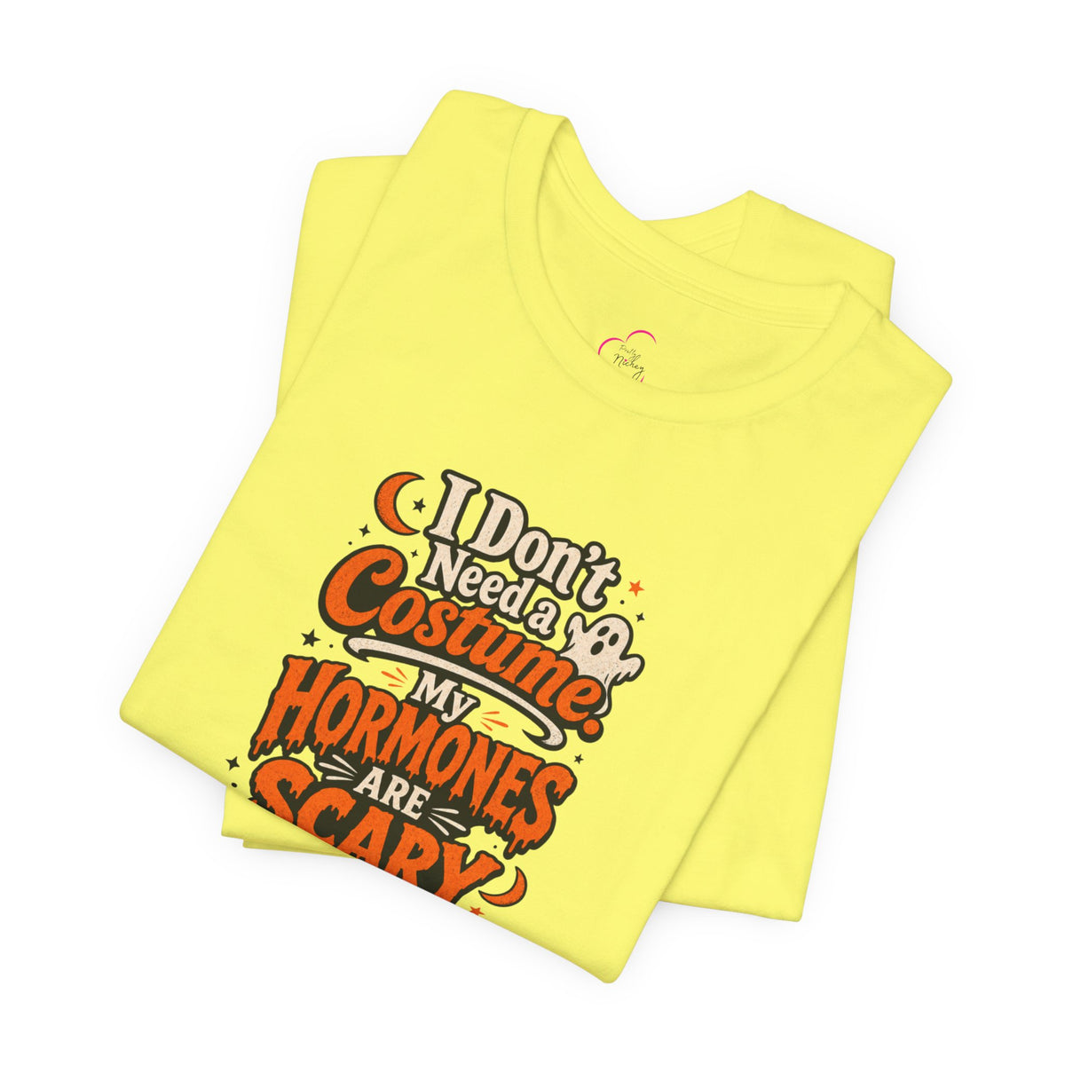 I don't need a costume. My hormones are scary enough T-shirt