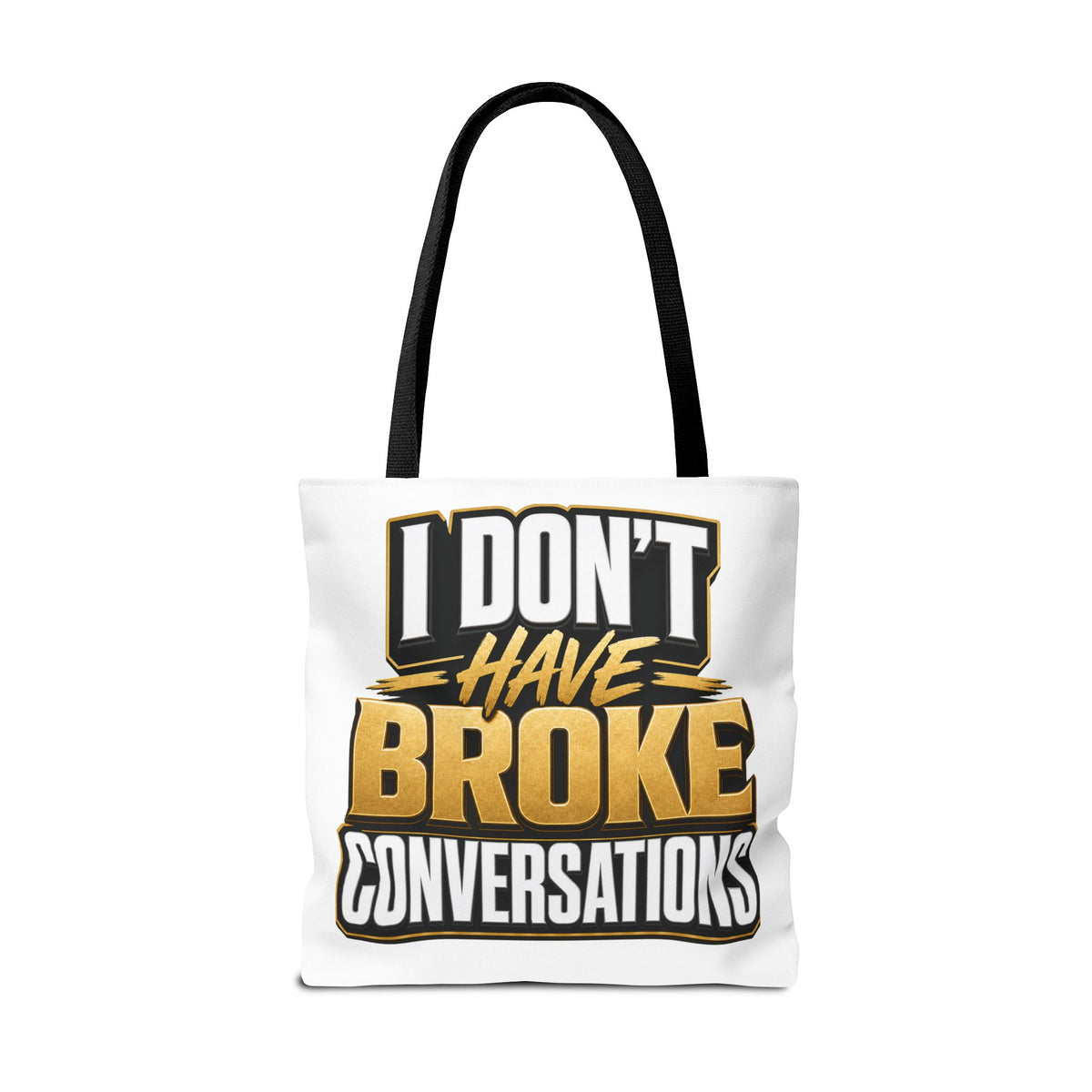 I don't have broke conversations Tote Bag