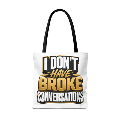 I don't have broke conversations Tote Bag
