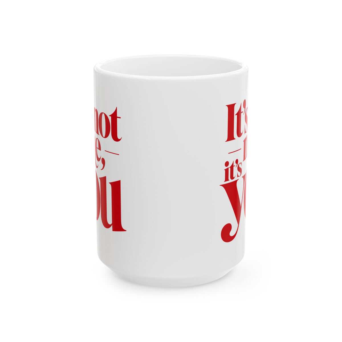 It's not me, it's you Mug