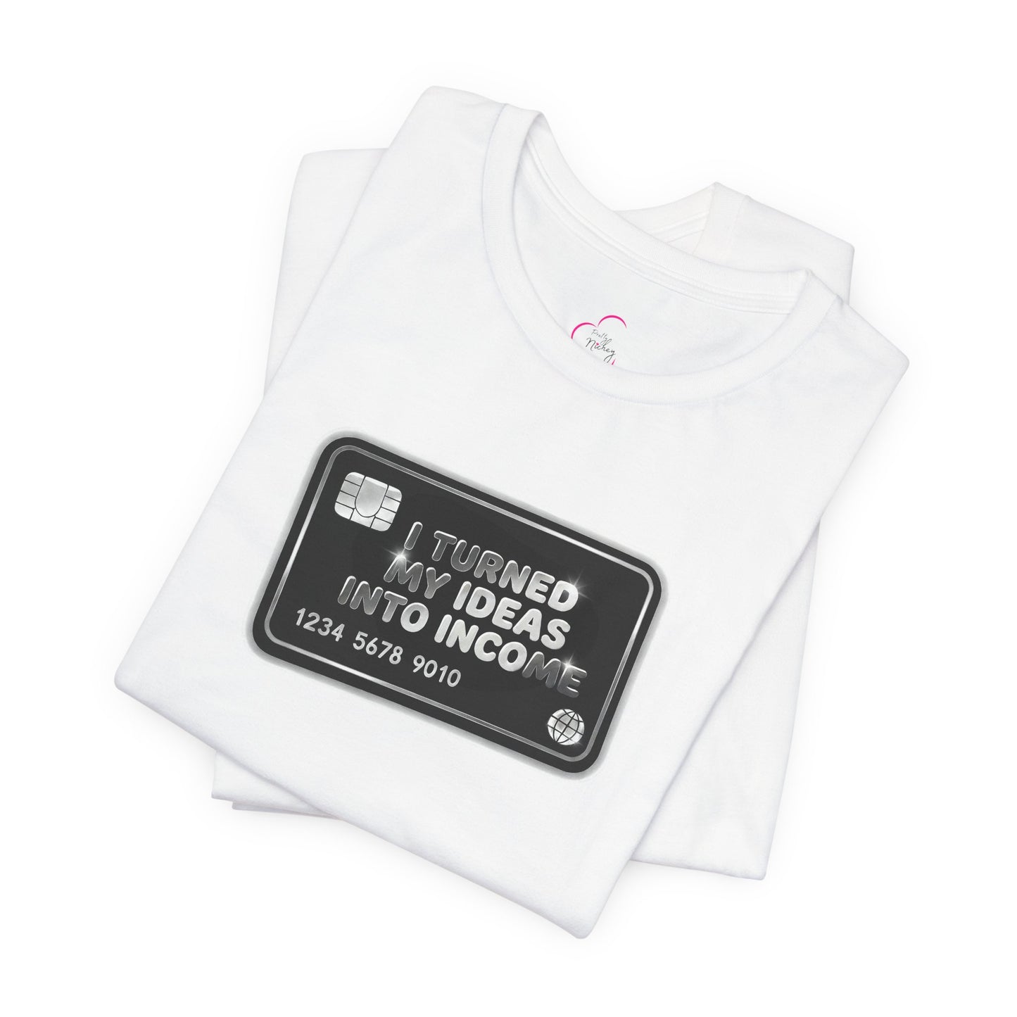 I turned my ideas into income T-shirt