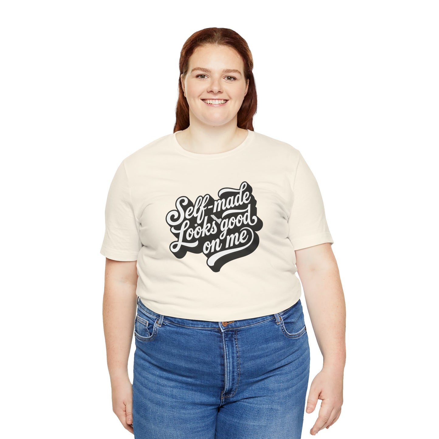 Self-made looks good on me T-shirt
