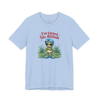 I've earned this attitude T-shirt