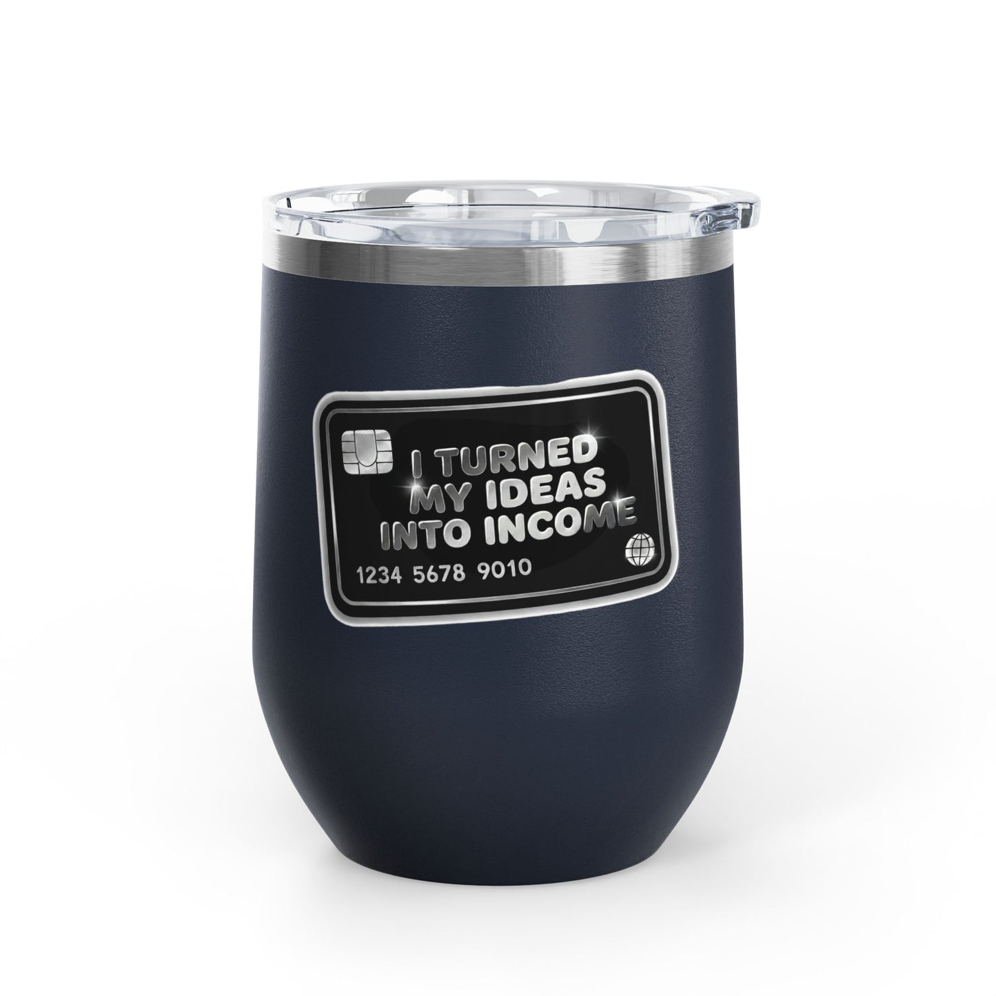 I turned my ideas into income Tumbler