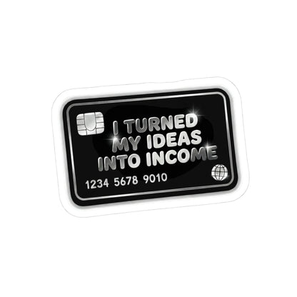 I turned my ideas into income Sticker