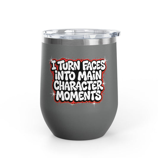 I turn faces into main character moments Tumbler