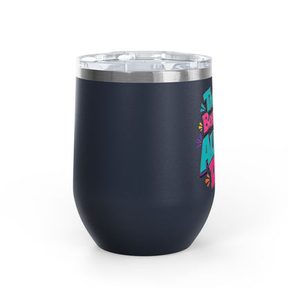 Them kids been kiddin all damn day! Wine Tumbler
