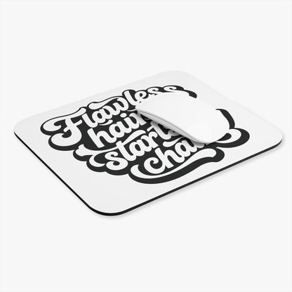Flawless hair starts in my chair Mouse Pad