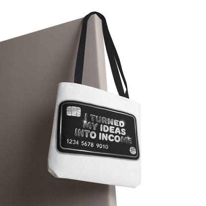 I turned my ideas into income Tote Bag