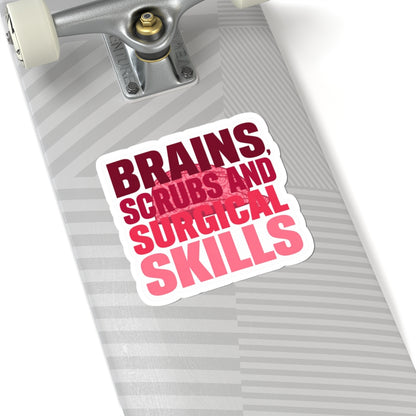 Brains, scrubs and surgical skills pink Sticker