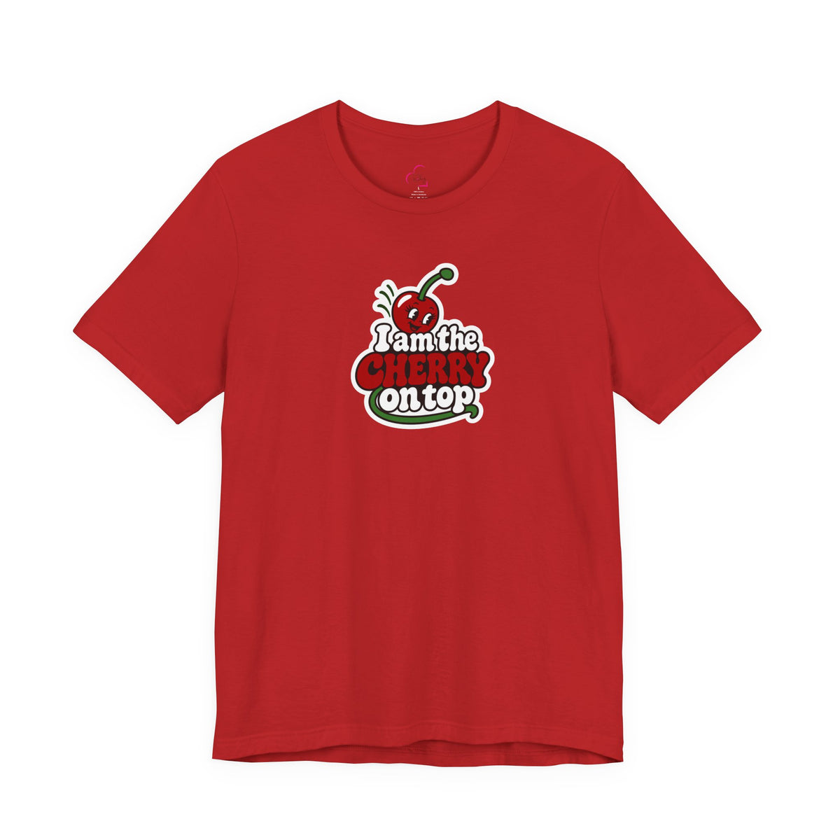 I am the cherry on top T-shirt