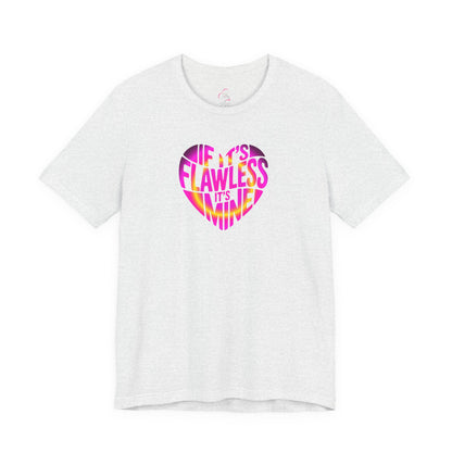 If it's flawless it's mine T-shirt
