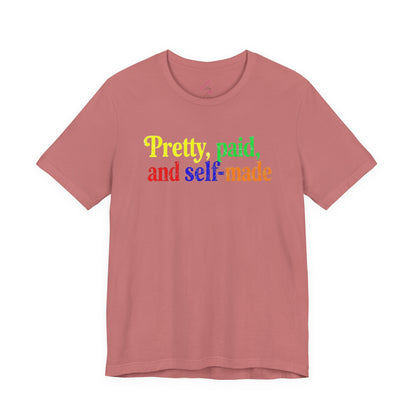 Pretty, paid, and self-made T-shirt