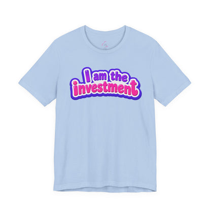 I am the investment T-shirt