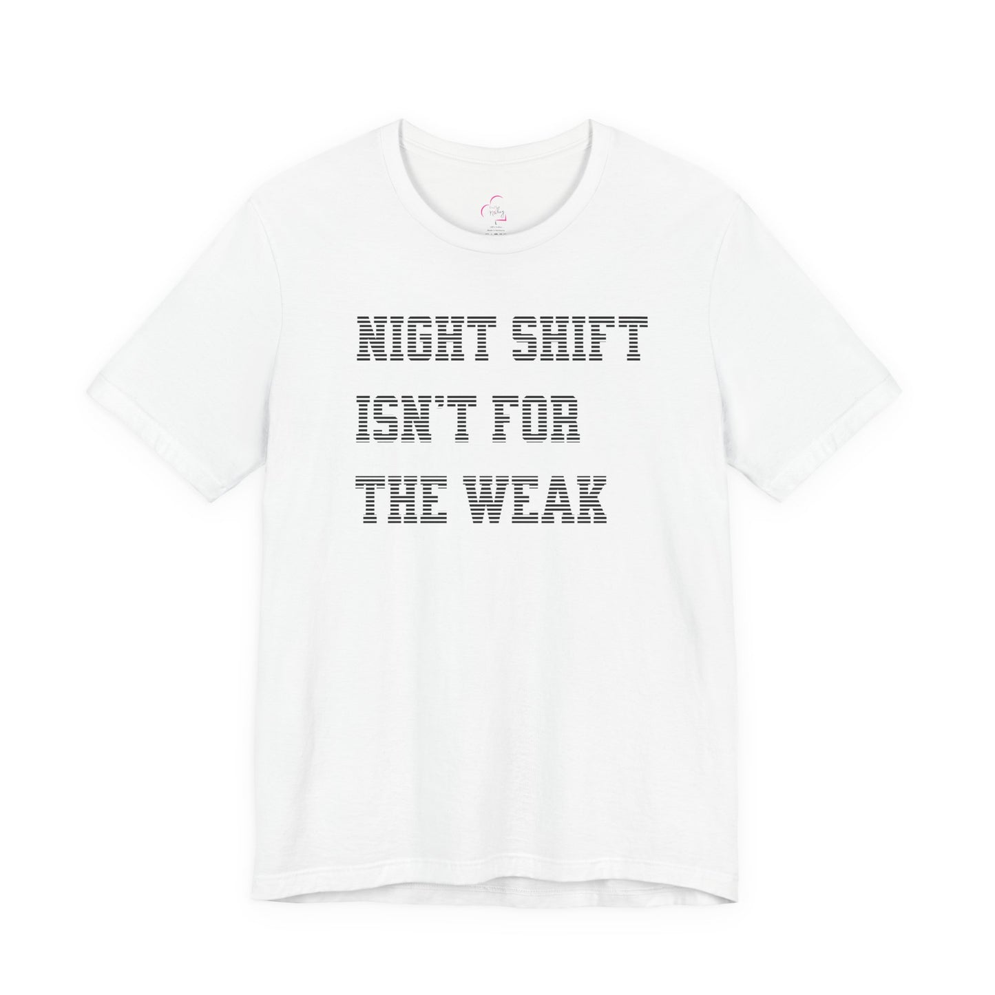 Night shift isn't for the weak T-shirt