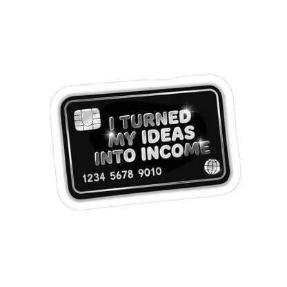 I turned my ideas into income Sticker