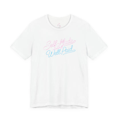 Self-made & well paid T-shirt