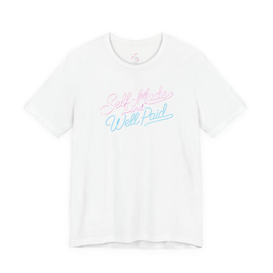 Self-made & well paid T-shirt
